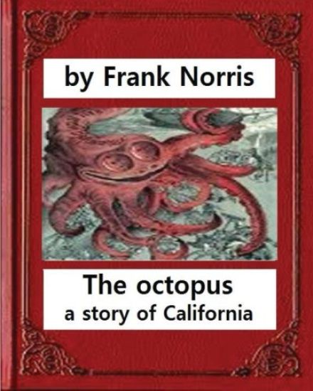 The octopus: a story of California (1901). by Frank Norris