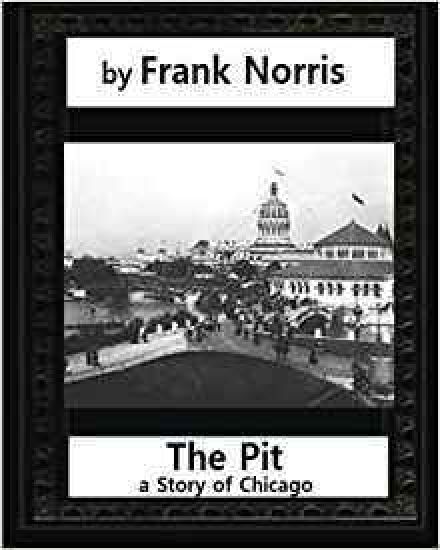 The Pit: A Story of Chicago(1903), by Frank Norris (Penguin Classics)
