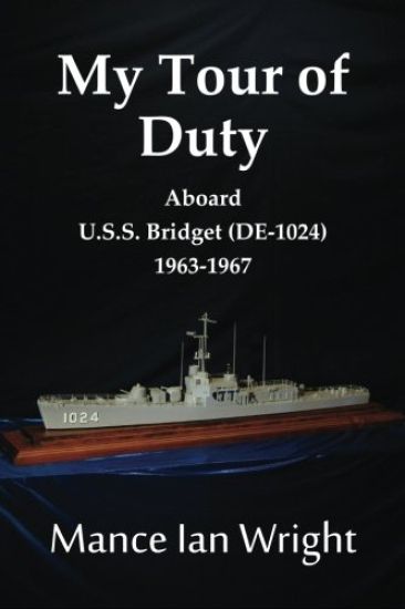 My Tour of Duty Aboard U.S.S. Bridget (DE-1024) 1963-1967