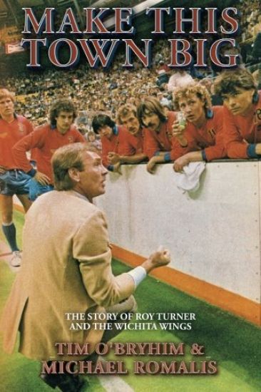 Make This Town Big: The Story of Roy Turner and the Wichita Wings