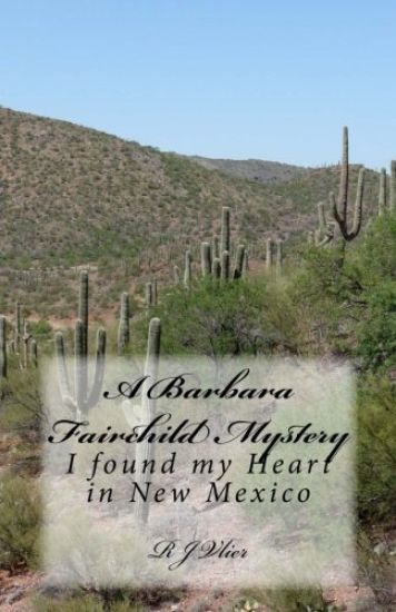 A Barbara Fairchild Mystery: I Found My Heart in New Mexico
