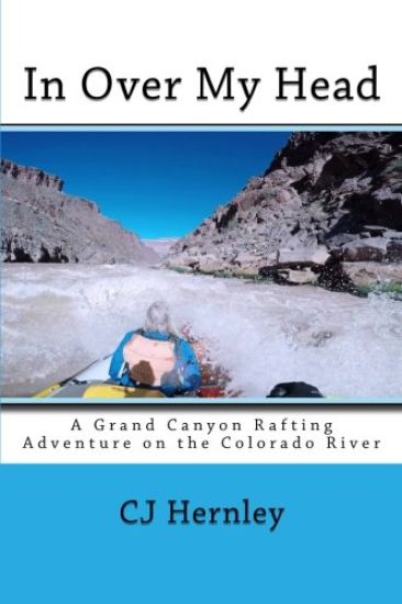 In Over My Head: A Grand Canyon Rafting Adventure on the Colorado River