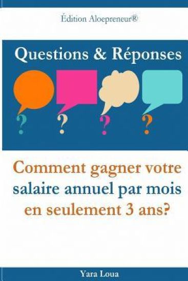 Questions & Reponses: Comment gagner votre salaire annuel par mois en seulement 3 ans?