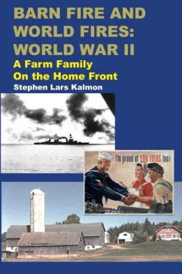 Barn Fire and World Fires: World War II: A Farm Family on the Home Front