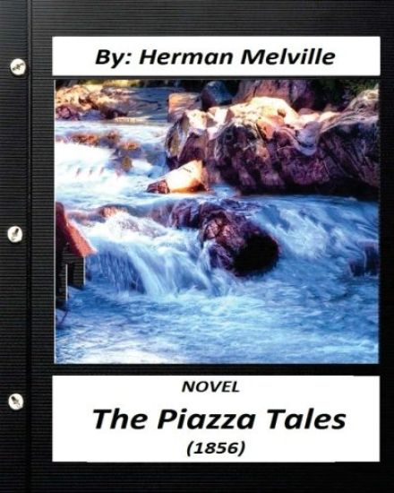 The Piazza Tales (1856) NOVEL by Herman Melville (World's Classics)