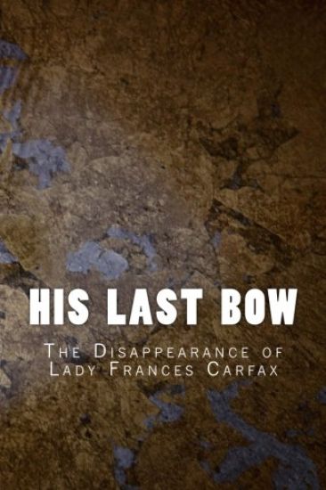 His Last Bow: The Disappearance of Lady Frances Carfax
