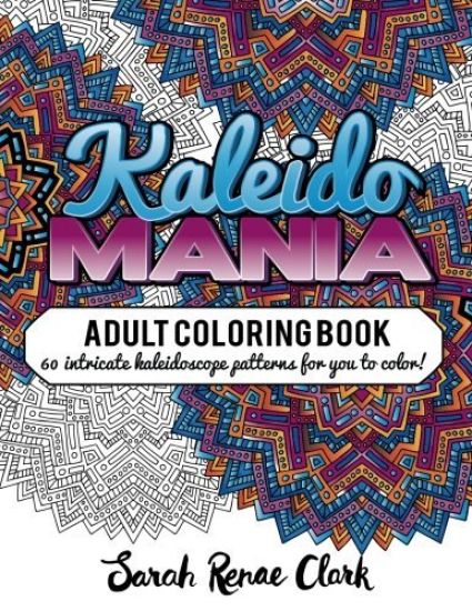 Kaleidomania: Adult Coloring Book: 60 intricate hand-drawn kaleidoscope circular patterns for you to color