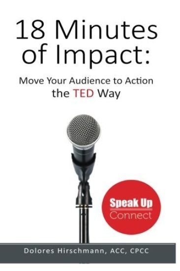 18 Minutes of Impact: Move Your Audience to Action the TED Way