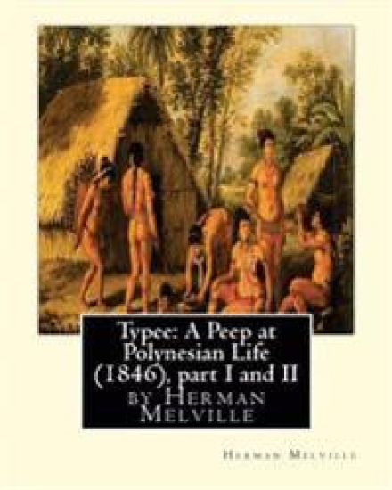 Typee: A Peep at Polynesian Life (1846), by Herman Melville(part I and II)