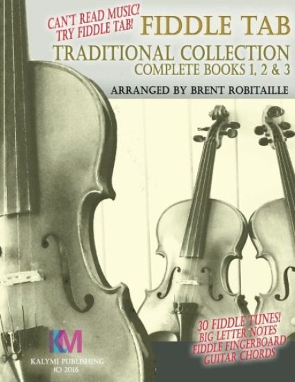 Fiddle Tab - Traditional Collection Complete Books 1, 2 & 3: Fun Fiddle Tab! - 30 Traditional Tunes with Tablature and Easy Read Notes