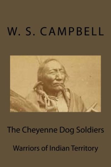 The Cheyenne Dog Soldiers: Warriors of Indian Territory