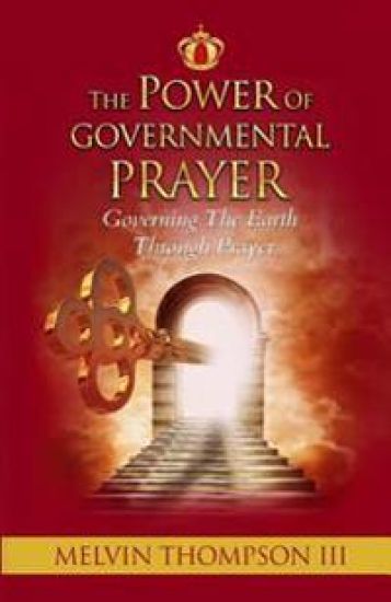 The Power Of Governmental Prayer: Governing The Earth Through Prayer