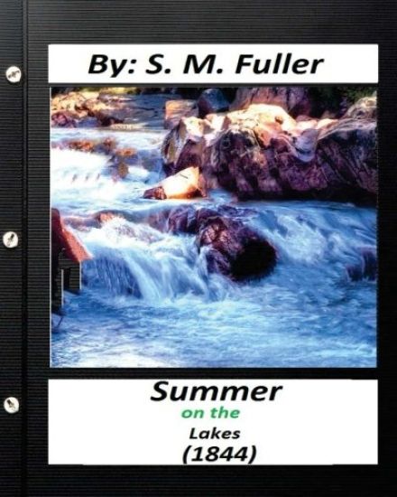 Summer on the Lakes (1844) by S. M. Fuller (Classics)