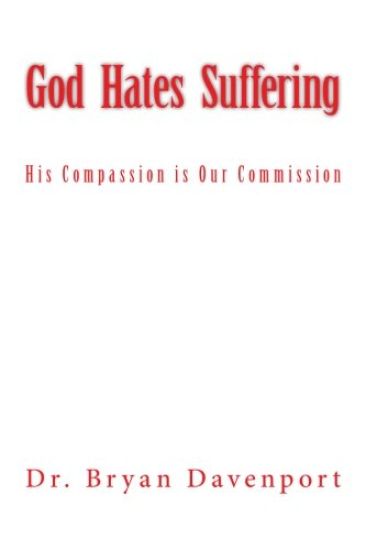 God Hates Suffering: His Compassion is Our Commission
