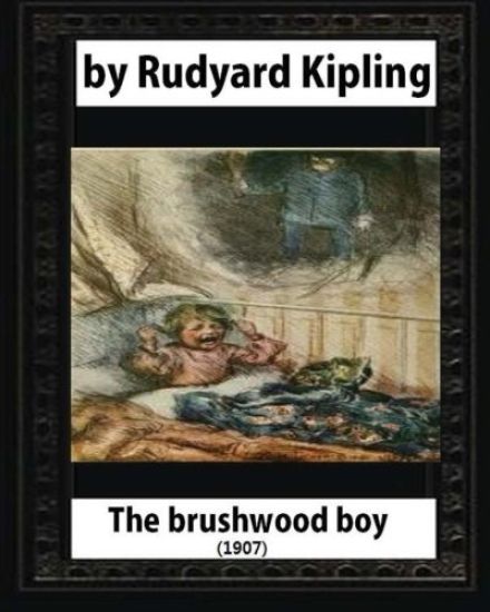 The brushwood boy (1907) by Rudyard Kipling (Original Version)