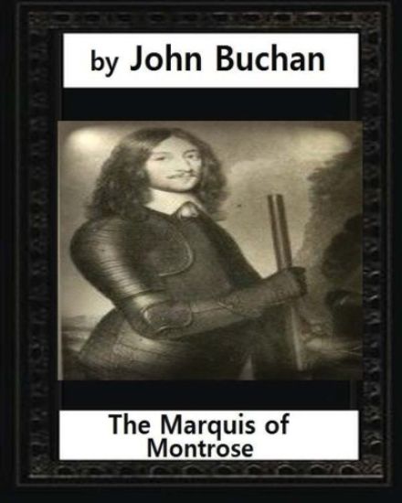 The Marquis of Montrose.by John Buchan (ILLUSTRATED)