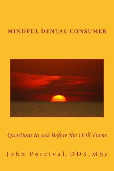 Mindful Dental Consumer: Questions to Ask Before the Drill Turns