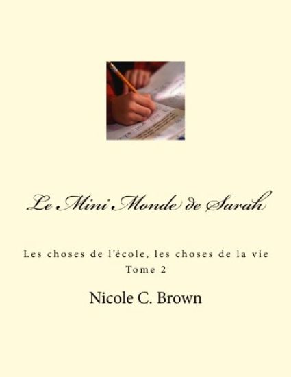 Le Mini Monde de Sarah: Les choses de l'école, les choses de la vie - Tome 2