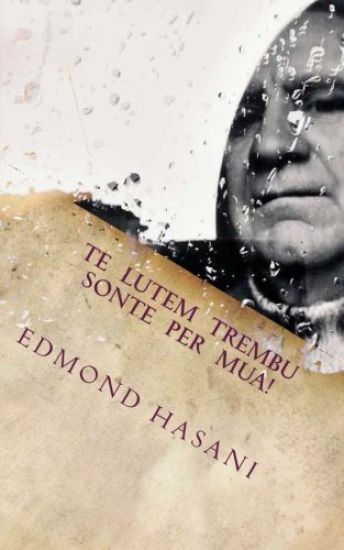 Të Lutem Trembu Sonte Për Mua! - Rrëfimet E Mond Hasanit