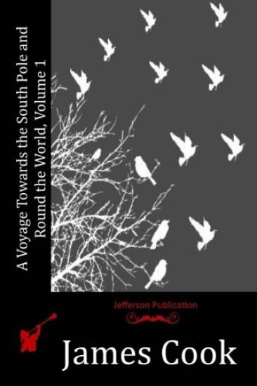 A Voyage Towards the South Pole and Round the World, Volume 1