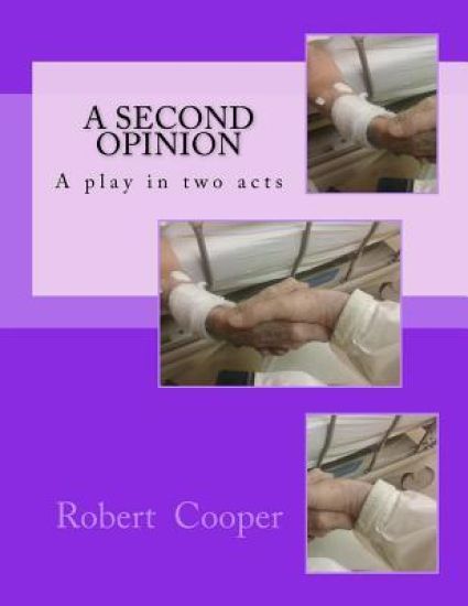 A Second Opinion: A play in two acts