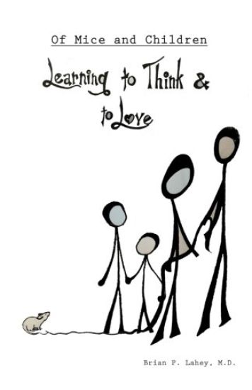 Of Mice and Children: Learning to Think & to Love