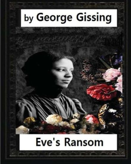 Eve's Ransom (1895), by George Gissing (novel)