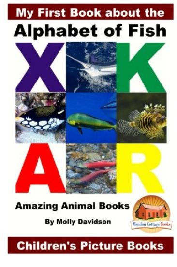 My First Book about the Alphabet of Fish - Amazing Animal Books - Children's Picture Books