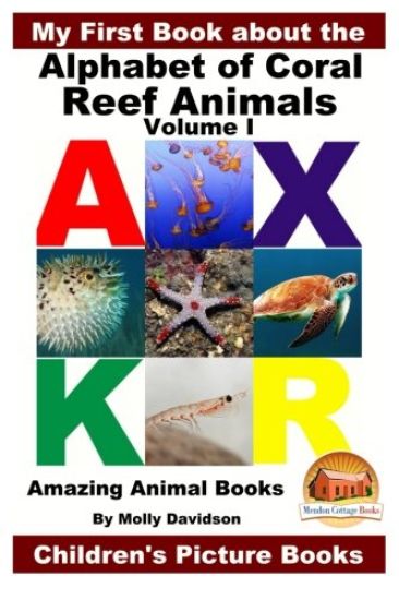 My First Book about the Alphabet of Coral Reef Animals Volume I - Amazing Animal Books - Children's Picture Books