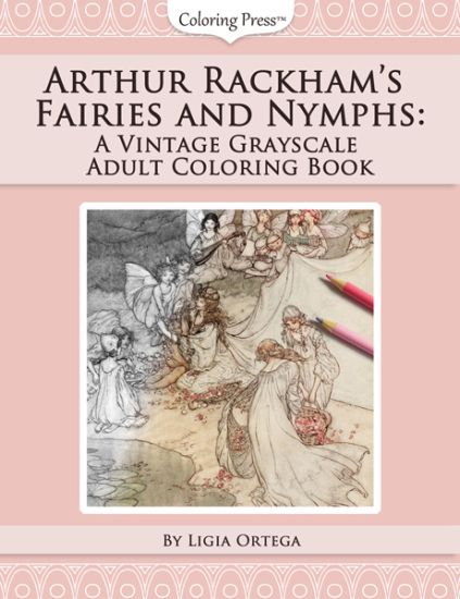 Arthur Rackham's Fairies and Nymphs: A Vintage Grayscale Adult Coloring Book