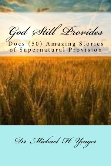 God Still Provides: Docs (50) Amazing Stories of Supernatural Provision