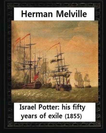 Israel Potter: his fifty years of exile(1855)by Herman Melville(Original Version)