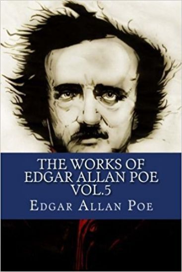 The Works of Edgar Allan Poe Vol.5