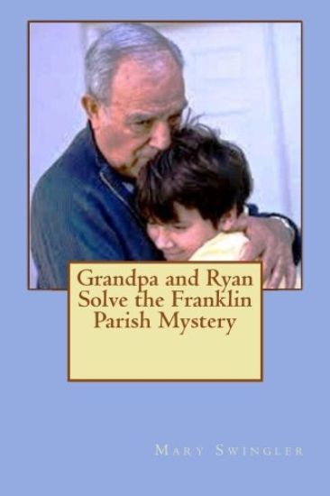 Grandpa and Ryan Solve the Franklin Parish Mystery