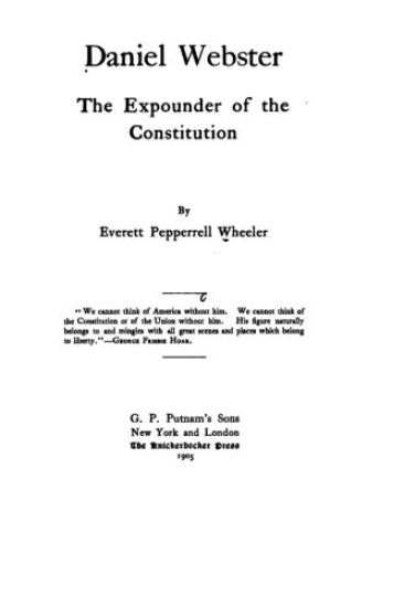Daniel Webster, The Expounder of the Constitution