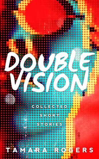 Double Vision - Collected Short Stories