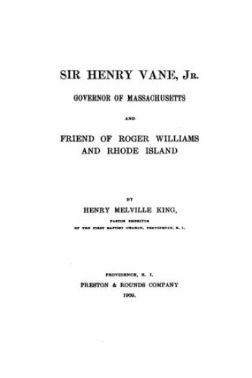 Sir Henry Vane, Jr., Governor of Massachusetts and Friend of Roger Williams