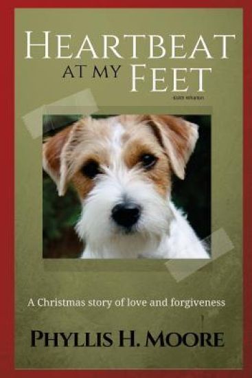 The Heartbeat at My Feet: A Christmas Story of Love and Forgiveness