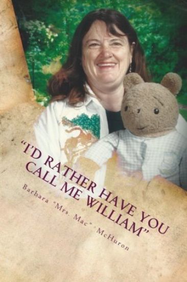 I'd Rather Have You Call Me William: 42 Years on the Mommy Track as a Teacher