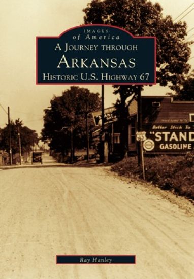 Journey Through Arkansas Historic U.S. Highway 67