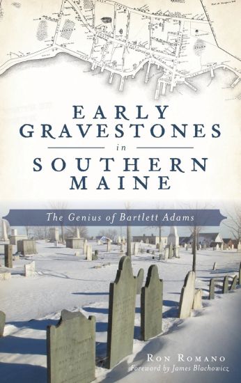 Early Gravestones in Southern Maine: The Genius of Bartlett Adams