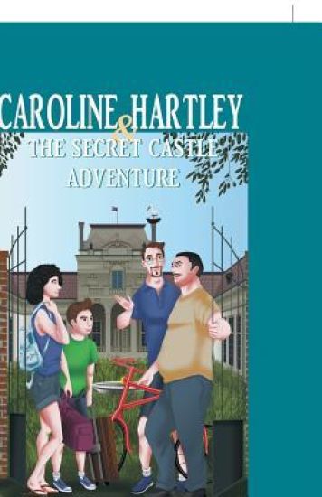 Caroline Hartley and the Secret Castle Adventure