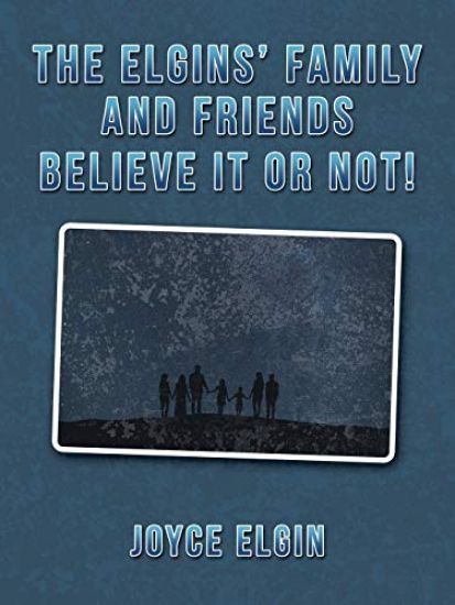 The Elgins' Family and Friends Believe It or Not!