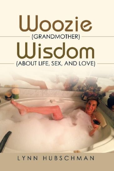 Woozie (Grandmother) Wisdom (About Life, Sex, and Love)