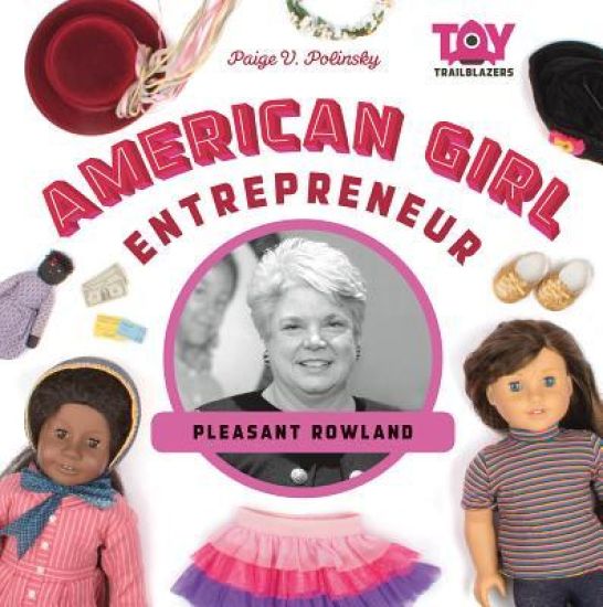 American Girl Entrepreneur: Pleasant Rowland: Pleasant Rowland
