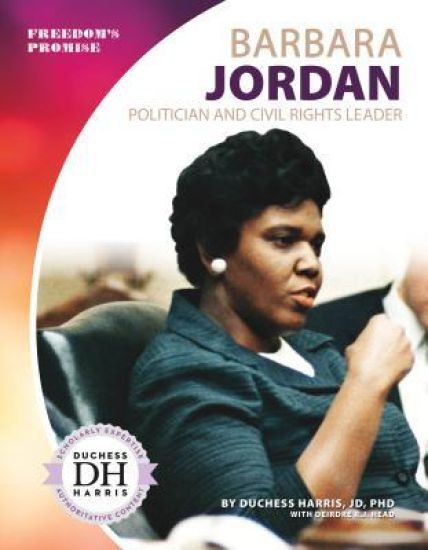 Barbara Jordan: Politician and Civil Rights Leader: Politician and Civil Rights Leader