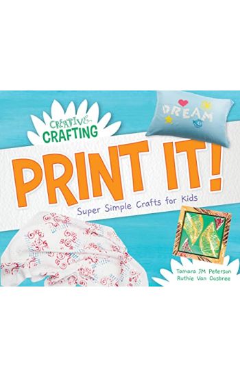 Print It! Super Simple Crafts for Kids