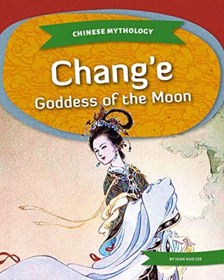 Chang'e: Goddess of the Moon: Goddess of the Moon
