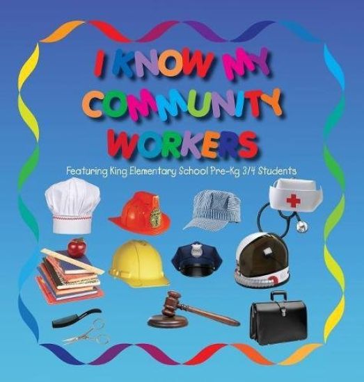 I Know My Community Workers Featuring King Elementary School Pre-Kg 3/4 Students