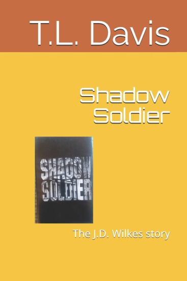 Shadow Soldier: The J.D. Wilkes Story